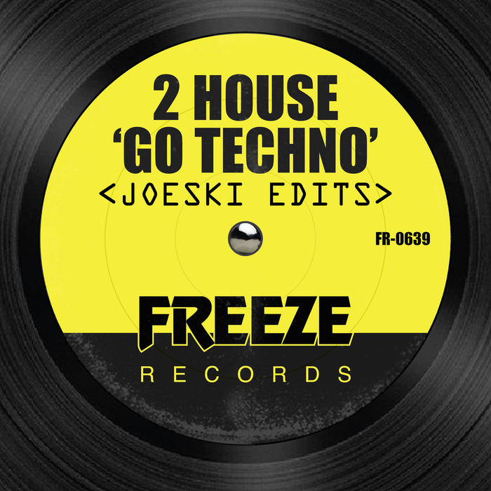 2 HOUSE - Go Techno (Joeski edits)
