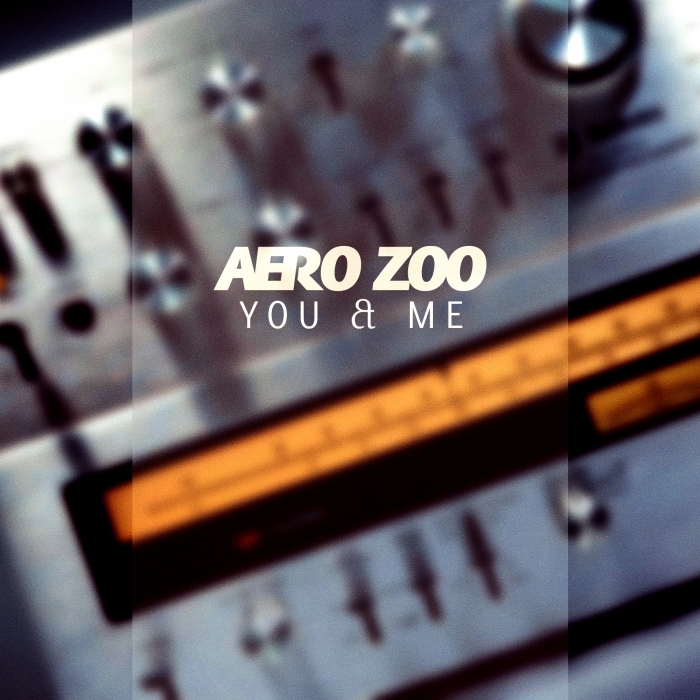 AERO ZOO - You And Me