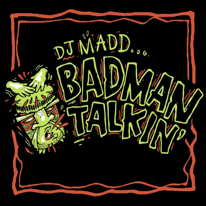 DJ MADD - Badman Talkin'
