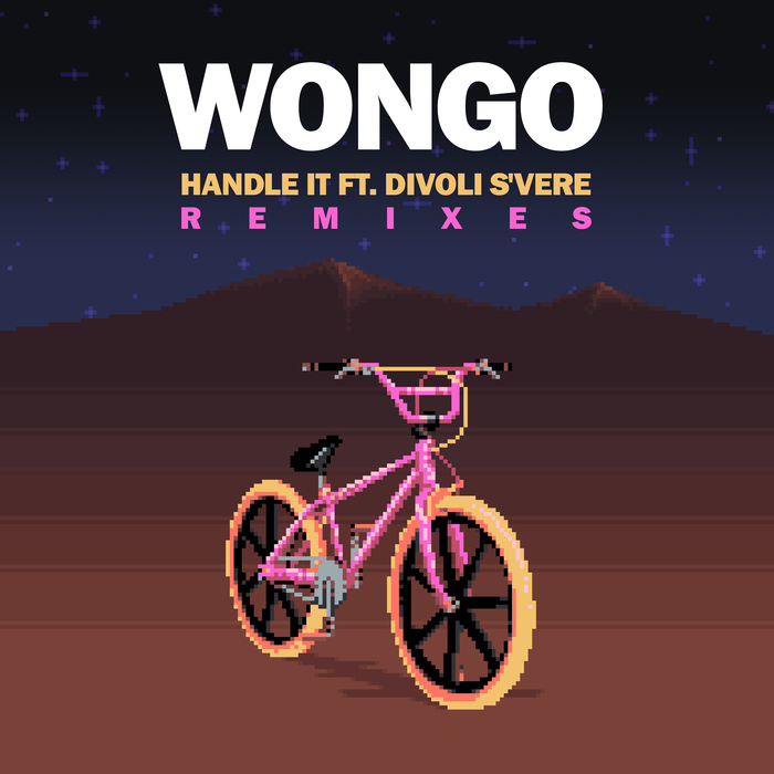 WONGO feat DIVOLI S'VERE - Handle It (Explicit Remixes)