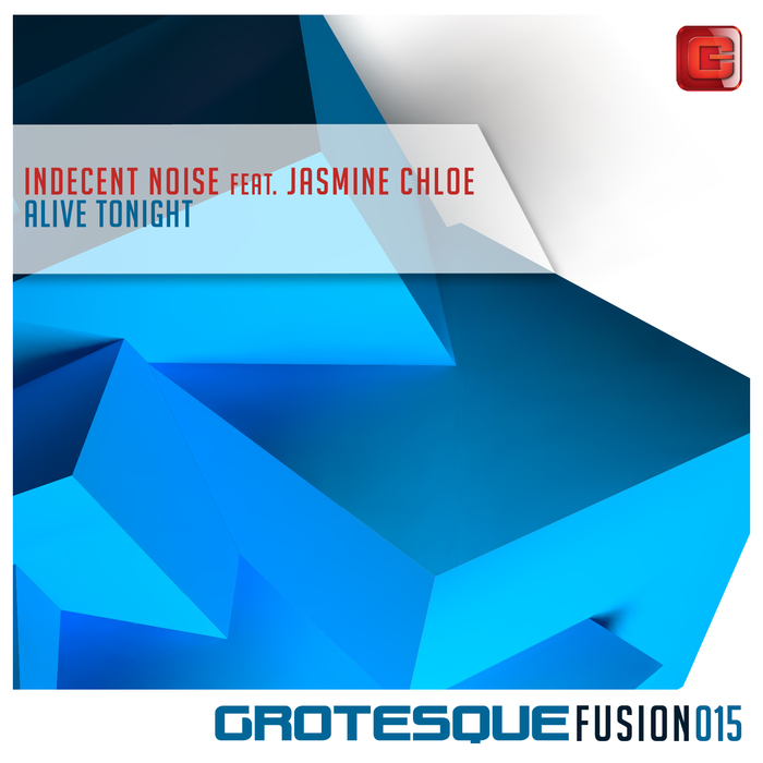 INDECENT NOISE feat JASMINE CHLOE - Alive Tonight