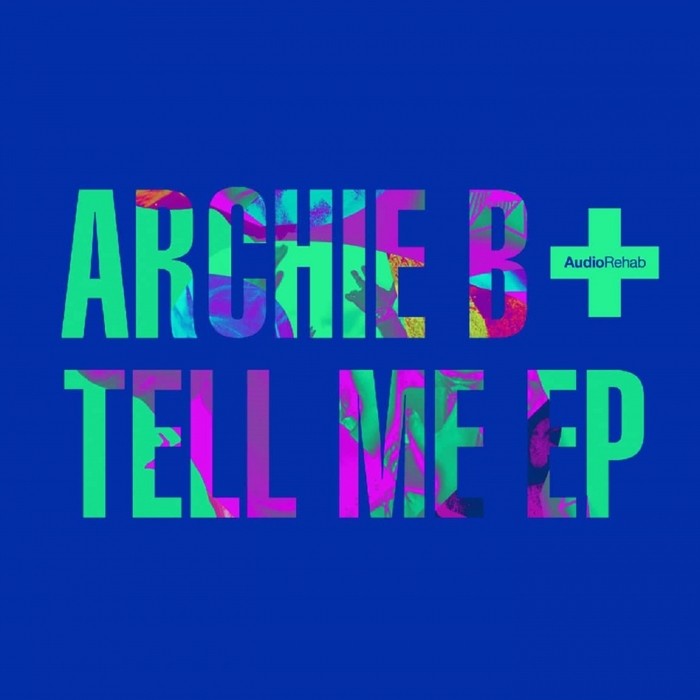 Tell Me EP By Archie B On MP3, WAV, FLAC, AIFF & ALAC At Juno Download