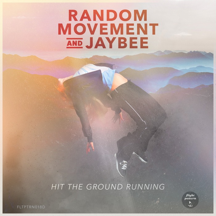 RANDOM MOVEMENT & JAYBEE - Hit The Ground Running