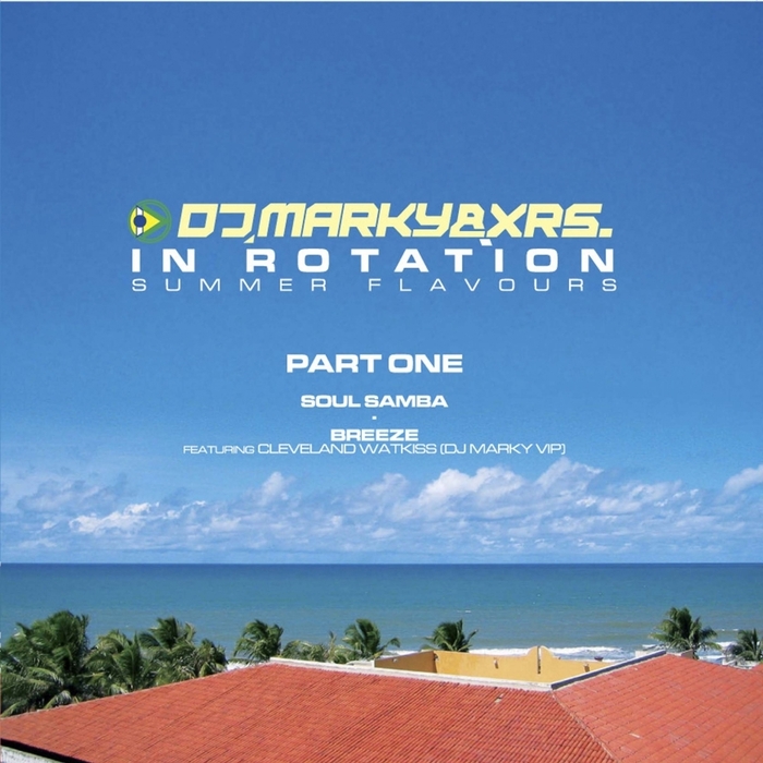 DJ MARKY/XRS - Soul Samba / Breeze VIP (In Rotation Summer Flavors)
