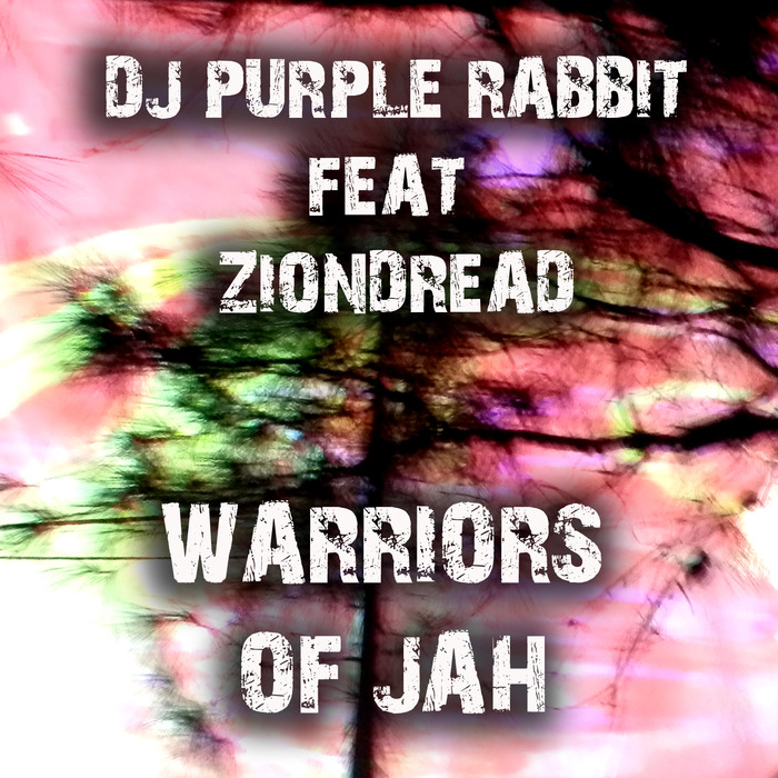 DJ PURPLE RABBIT feat ZIONDREAD - Warriors Of Jah