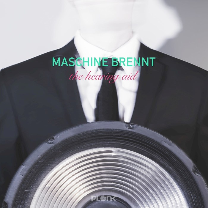MASCHINE BRENNT - The Hearing Aid