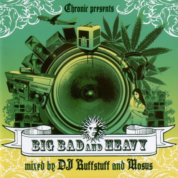VARIOUS/RUFFSTUFF & MOSUS - Chronic Presents: Big Bad & Heavy - Mixed By DJ Ruffstuff & Mosus