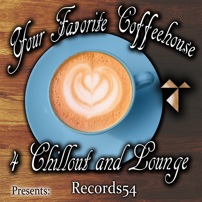 VARIOS - Records54 Presents/Your Favorite Coffeehouse 4 Chillout And Lounge