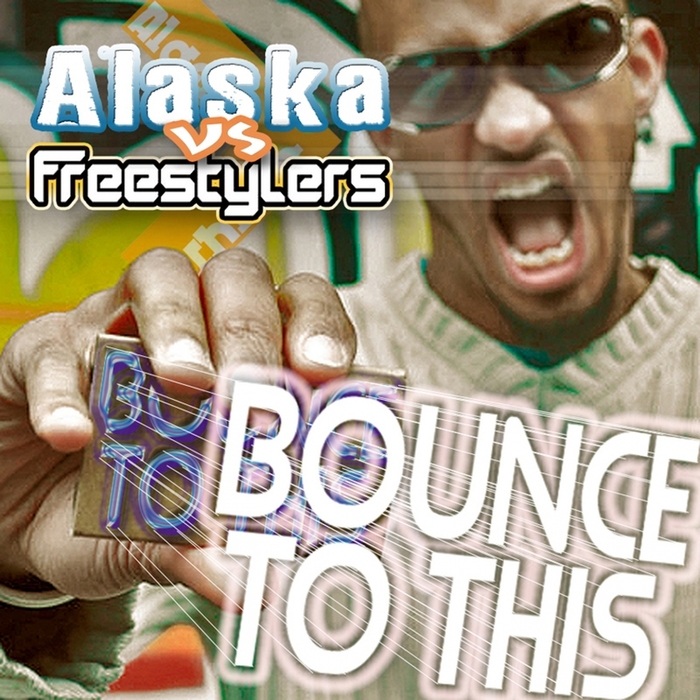 FREESTYLERS/ERB N DUB/ALASKA MC - Bounce To This (Worldwide Edition)