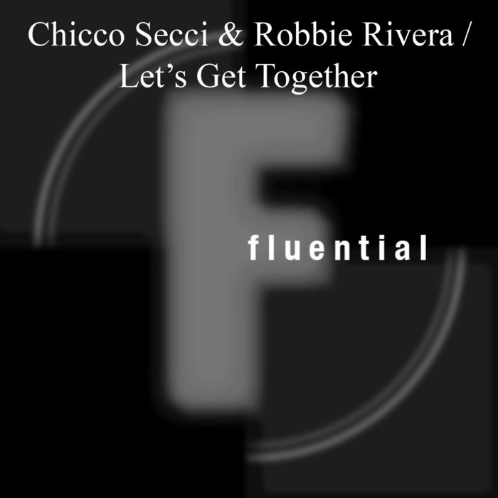 CHICCO SECCI & ROBBIE RIVERA - Let's Get Together