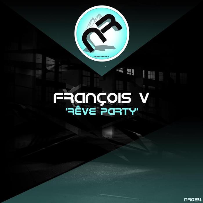 FRANCOIS V - Reve Party