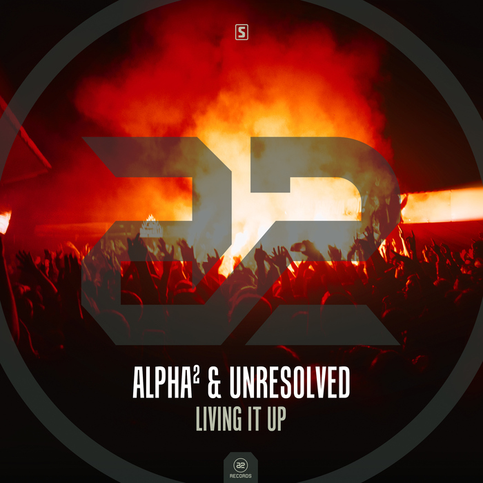 ALPHA & UNRESOLVED - Living It Up