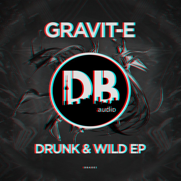 GRAVIT-E - Drunk & Wild
