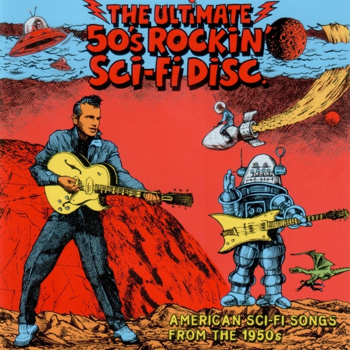 VARIOUS - The Ultimate 50's Rockin' Sci-fi Disc (American Sci-Fi Songs From The 1950's)