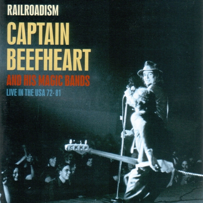 CAPTAIN BEEFHEART & HIS MAGIC BANDS - Railroadism: Live In The USA 72-81