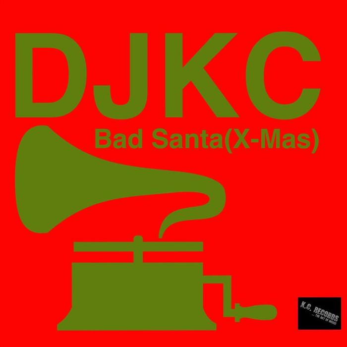 DJKC - Bad Santa (X-Mas)