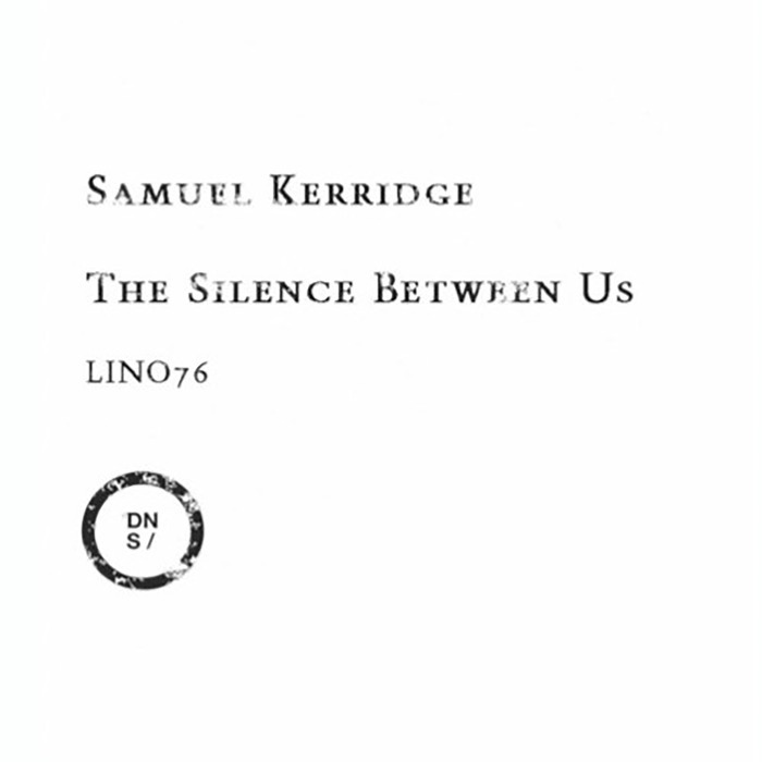 SAMUEL KERRIDGE - The Silence Between Us