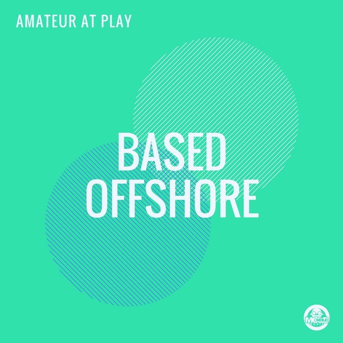 AMATEUR AT PLAY - Based Offshore