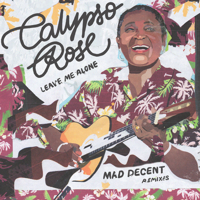 CALYPSO ROSE feat MANO CHAO - Leave Me Alone (feat. Mano Chao) [Mad Decent Remixes]