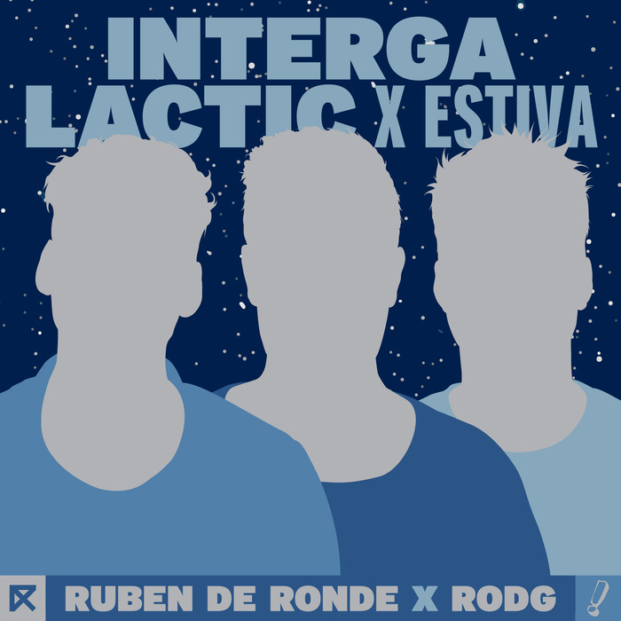 RUBEN DE RONDE X RODG X ESTIVA - Intergalactic