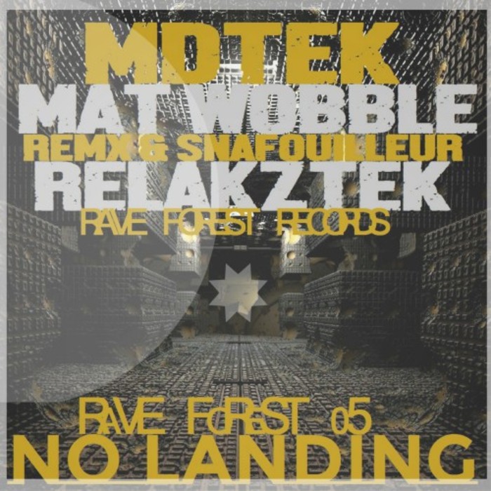 MDTEK/MAT WOBBLE GRINDER/REMX & SNAFOUILLEUR/RELAKZTEK - Rave Forest 05 No Landing
