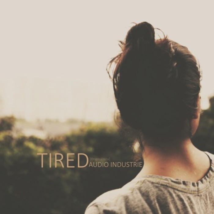 AUDIO INDUSTRIE - Tired
