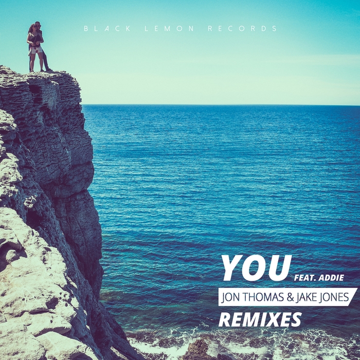 JON THOMAS & JAKE JONES feat ADDIE - You (Remixes)