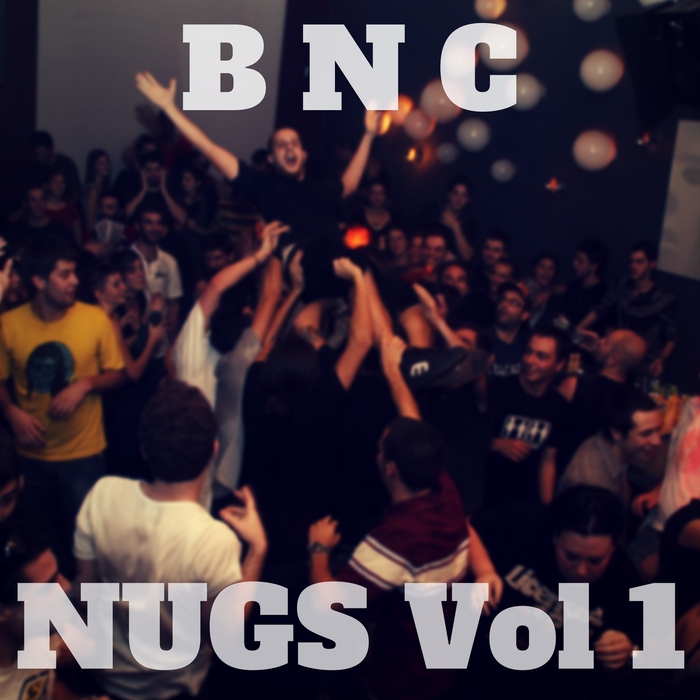 BNC - Bnc Nugs Vol 1