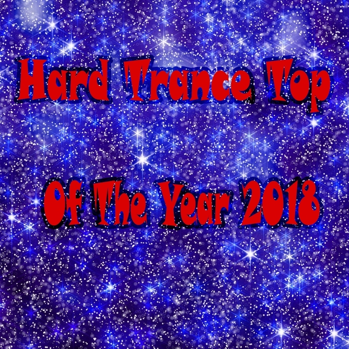 VARIOUS - Hard Trance Top Of The Year 2018