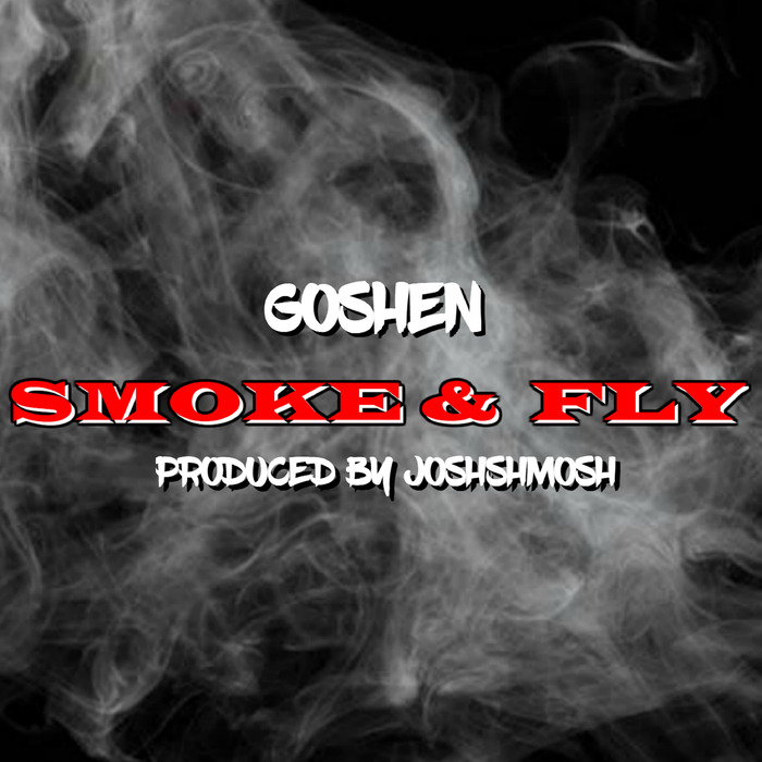 GOSHEN - Smoke & Fly