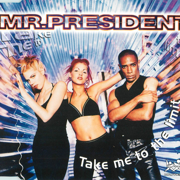 MR PRESIDENT - Take Me To The Limit