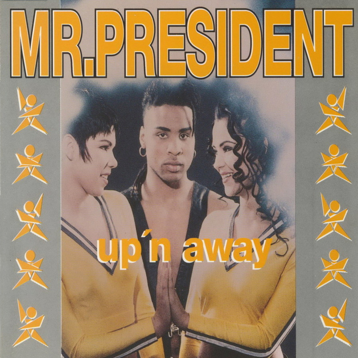 Mr. President - up'n away - the album (1995). Mr President up'n away. Up ’n away Mr. President. Mr. President – UPN away. Up n away