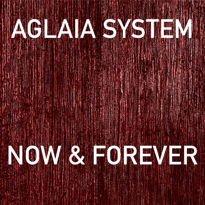 JOZEF K presents AGLAIA SYSTEM - Now & Forever EP