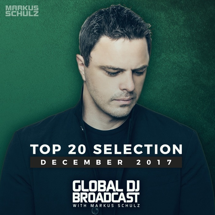 VARIOUS - Global DJ Broadcast: Markus Schulz - Top 20 December 2017