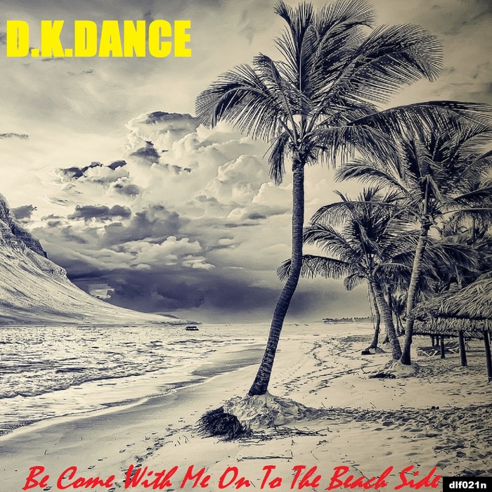 DKDANCE - Be Come With Me On To The Beach Side EP