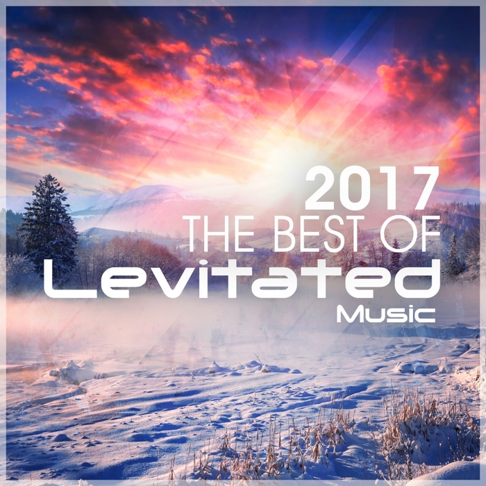 VARIOUS - The Best Of Levitated Music 2017