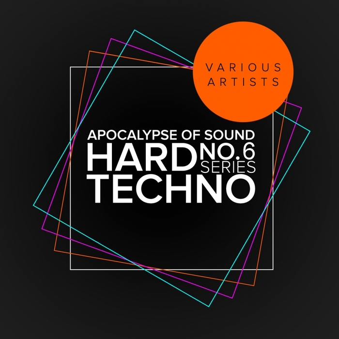 VARIOUS - Apocalypse Of Sound No.6: Hard Techno Series