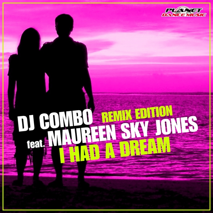 DJ COMBO feat MAUREEN SKY JONES - I Had A Dream (Remix Edition)
