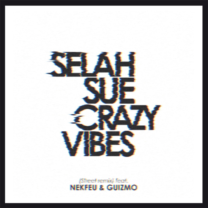 SELAH SUE feat NEKFEU & GUIZMO - Crazy Vibes
