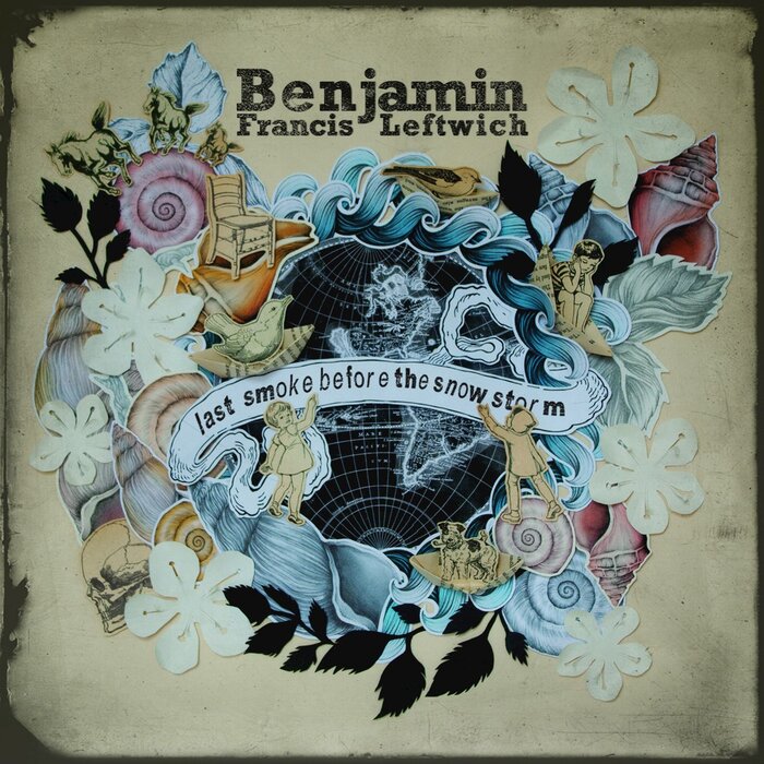 BENJAMIN FRANCIS LEFTWICH - Last Smoke Before The Snowstorm