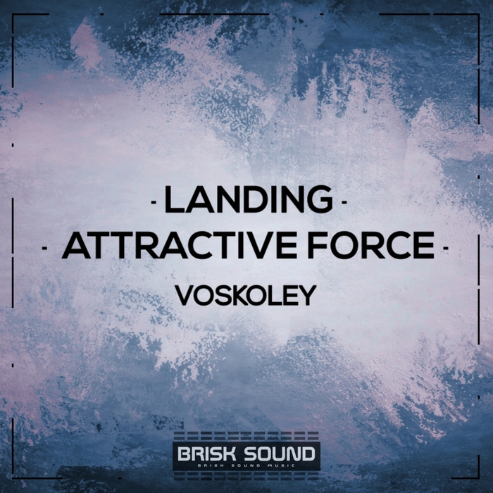 VOSKOLEY - Landing/Attractive Force