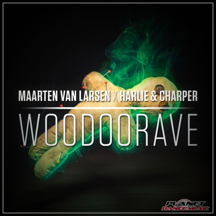 MAARTEN VAN LARSEN X HARLIE & CHARPER - Woodoorave