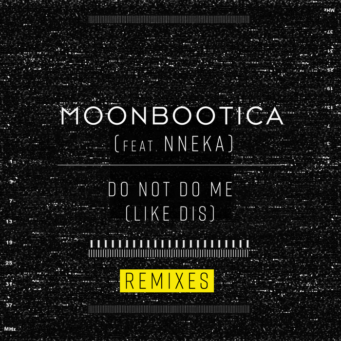MOONBOOTICA feat NNEKA - Do Not Do Me (Like Dis)