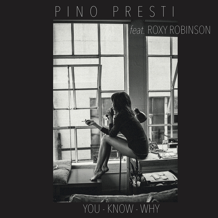 PINO PRESTI feat ROXY ROBINSON - You Know Why