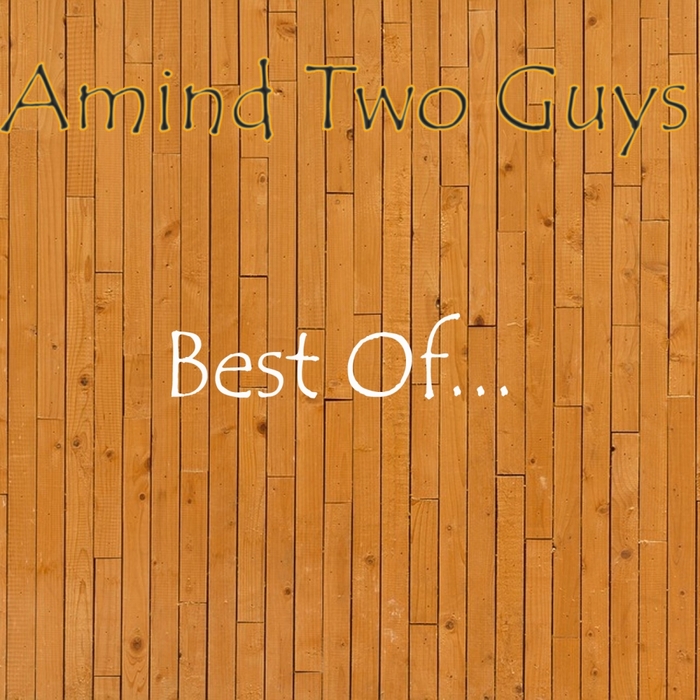 AMIND TWO GUYS - Best Of...