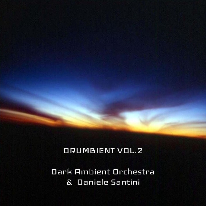 DARK AMBIENT ORCHESTRA/DANIELE SANTINI - Drumbient Vol 2
