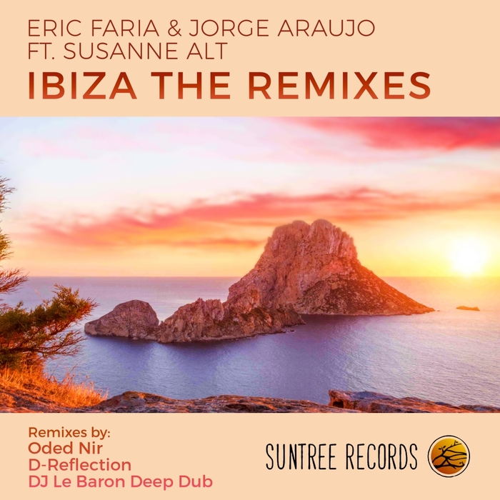 ERIC FARIA & JORGE ARAUJO feat SUSANNE ALT - Ibiza The Remixes