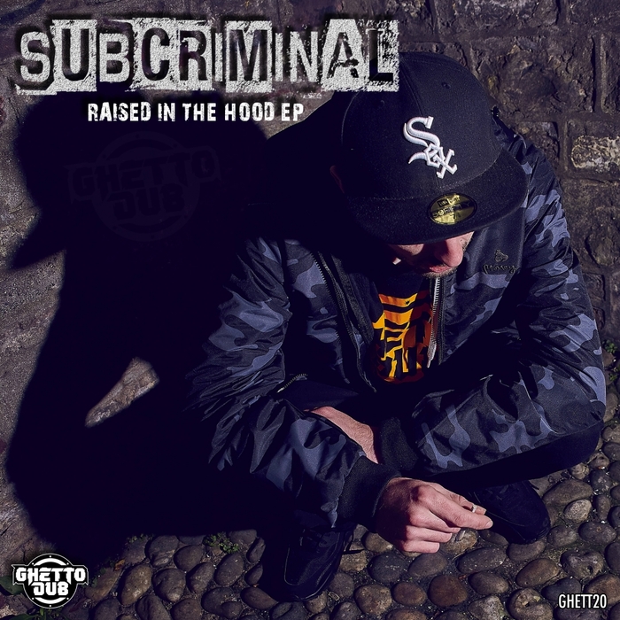 SUBCRIMINAL - Raised In The Hood EP