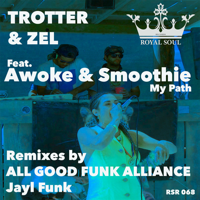 TROTTER/ZEL feat AWOKE & SMOOTHIE - My Path (Remixes)
