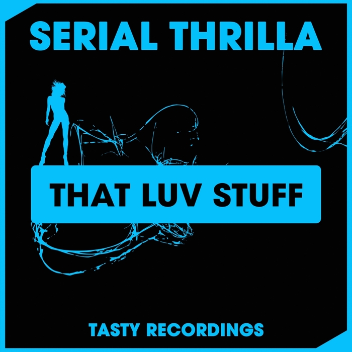SERIAL THRILLA - That Luv Stuff